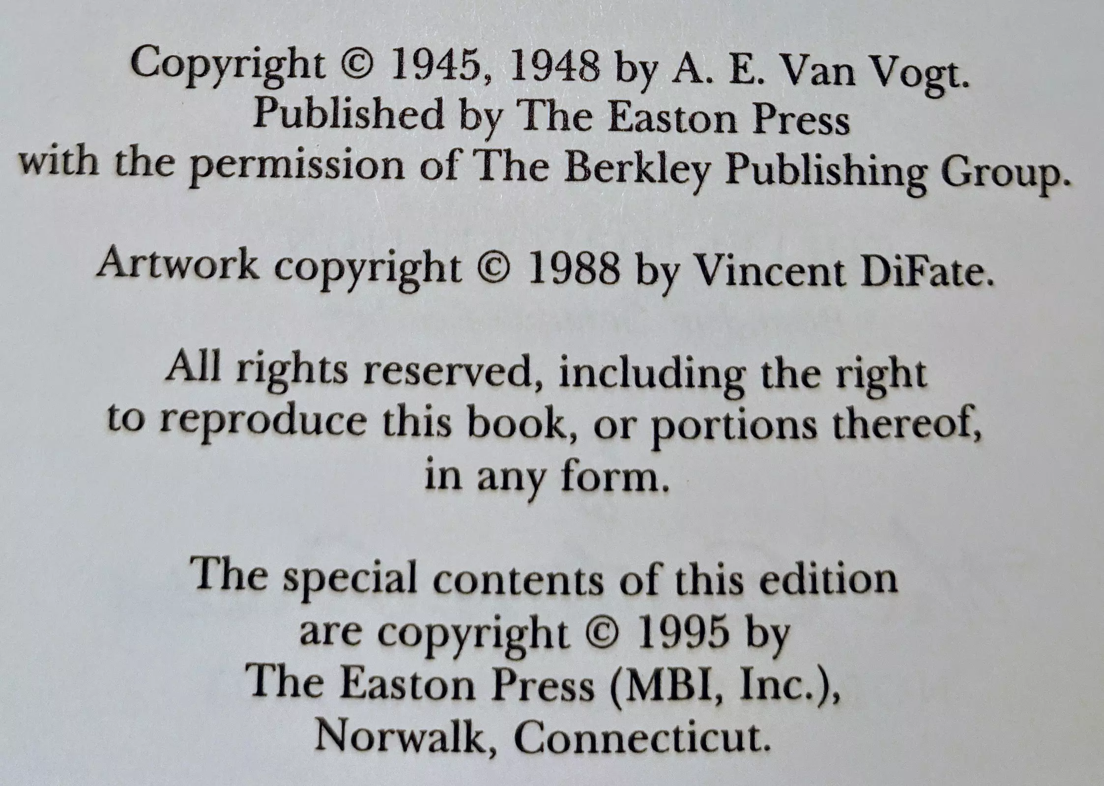 Copyright © 1945, 1948 by A. E. Van Vogt.
Published by The Easton Press
with the permission of The Berkley Publishing Group.

Artwork copyright © 1988 by Vincent DiFate.

All rights reserved, including the right
to reproduce this book, or portions thereof,
in any form.

The special contents of this edition
are copyright © 1995 by
The Easton Press (MBI, Inc.),
Norwalk, Connecticut.