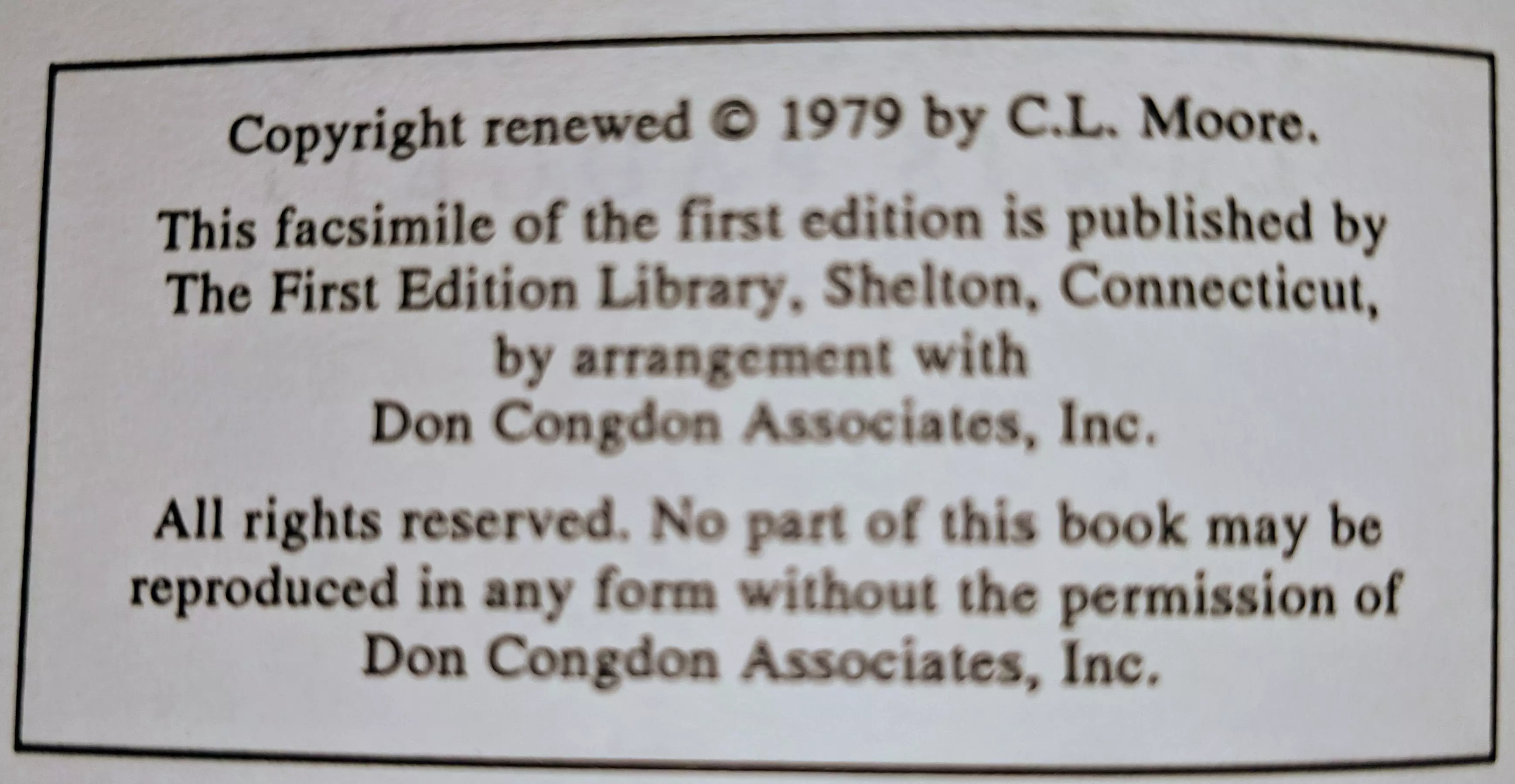 Copyright renewed © 1979 by C.L. Moore.
This facsimile of the first edition is published by
The First Edition Library, Shelton, Connecticut,
by arrangement with
Don Congdon Associates, Inc.

All rights reserved. No part of this book may be
reproduced in any form without the permission of
Don Congdon Associates, Inc.